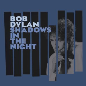 Bob Dylan Shadows in the Night